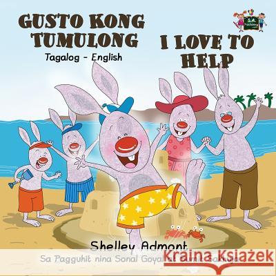 I Love to Help: Tagalog English Bilingual Edition Shelley Admont, S a Publishing 9781525901379 Kidkiddos Books Ltd. - książka