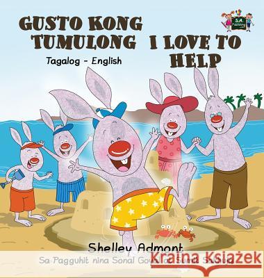 I Love to Help: Tagalog English Bilingual Edition Shelley Admont S. a. Publishing 9781525901386 Kidkiddos Books Ltd. - książka