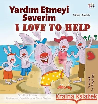 I Love to Help (Turkish English Bilingual Children's Book) Shelley Admont, Kidkiddos Books 9781525934469 Kidkiddos Books Ltd. - książka