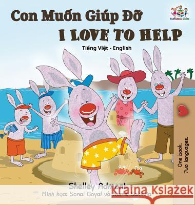 I Love to Help: Vietnamese English Bilingual Edition Shelley Admont Kidkiddos Books 9781525913686 Kidkiddos Books Ltd. - książka