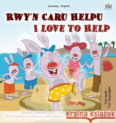 I Love to Help (Welsh English Bilingual Children's Book) Shelley Admont Kidkiddos Books 9781525957376 Kidkiddos Books Ltd. - książka