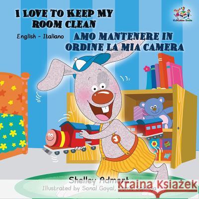 I Love to Keep My Room Clean Amo mantenere in ordine la mia camera: English Italian Bilingual Edition Shelley Admont Kidkiddos Books 9781525911576 Kidkiddos Books Ltd. - książka