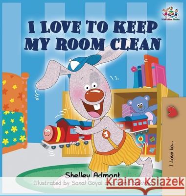 I Love to Keep My Room Clean: Children's Bedtime Story Shelley Admont Sonal Goyal Sumit Sakuja 9781926432083 Shelley Admont Publishing - książka
