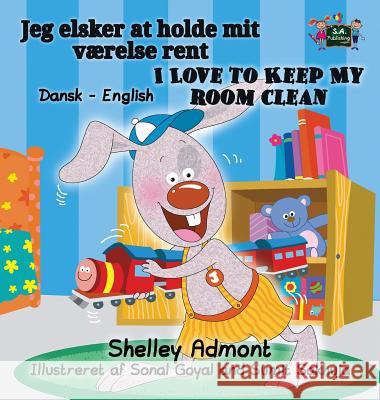 I Love to Keep My Room Clean: Danish English Bilingual Edition Shelley Admont S. a. Publishing 9781772687309 S.a Publishing - książka