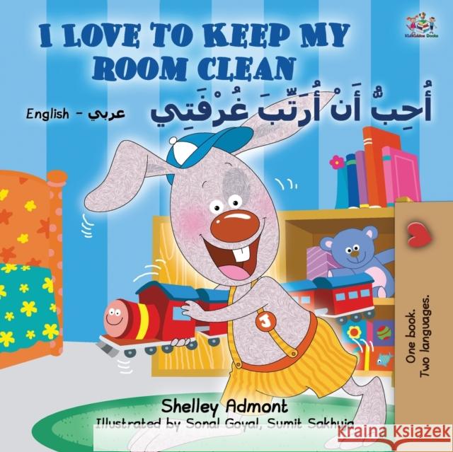 I Love to Keep My Room Clean (English Arabic Bilingual Book for Kids) Shelley Admont Kidkiddos Books 9781525926600 Kidkiddos Books Ltd. - książka