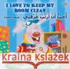I Love to Keep My Room Clean (English Arabic Bilingual Book for Kids) Shelley Admont Kidkiddos Books 9781525926600 Kidkiddos Books Ltd.
