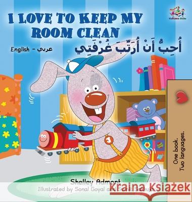 I Love to Keep My Room Clean (English Arabic Children's Book): Bilingual Arabic Book for Kids Shelley Admont S. a. Publishing 9781525908736 Kidkiddos Books Ltd. - książka