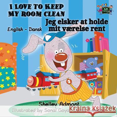 I Love to Keep My Room Clean: English Danish Bilingual Edition Shelley Admont S. a. Publishing 9781772683721 S.a Publishing - książka