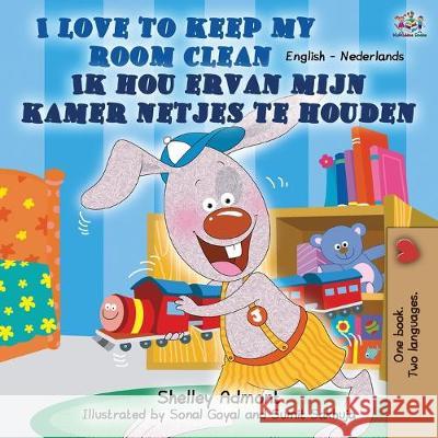 I Love to Keep My Room Clean (English Dutch Bilingual Book) Shelley Admont Kidkiddos Books 9781525917592 Kidkiddos Books Ltd. - książka