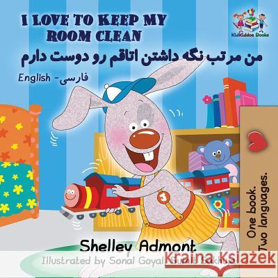 I Love to Keep My Room Clean: English Farsi Persian Shelley Admont S. a. Publishing 9781525909467 Kidkiddos Books Ltd. - książka