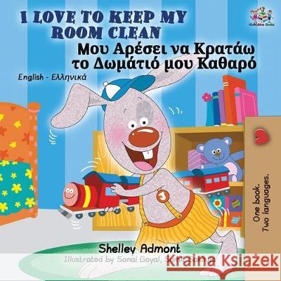 I Love to Keep My Room Clean (English Greek Bilingual Book) Shelley Admont Kidkiddos Books 9781525915994 Kidkiddos Books Ltd. - książka