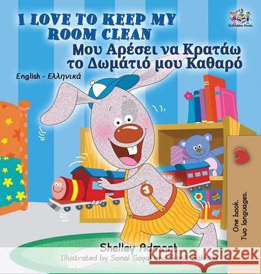 I Love to Keep My Room Clean: English Greek Bilingual Edition Shelley Admont S. a. Publishing 9781772687040 S.a Publishing - książka