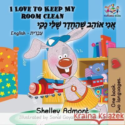 I Love to Keep My Room Clean: English Hebrew Shelley Admont S. a. Publishing 9781525908422 Kidkiddos Books Ltd. - książka