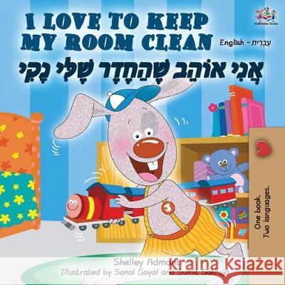 I Love to Keep My Room Clean (English Hebrew Bilingual Book) Shelley Admont Kidkiddos Books 9781525917431 Kidkiddos Books Ltd. - książka