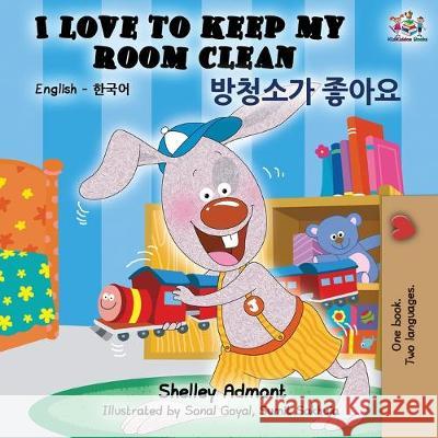 I Love to Keep My Room Clean (English Korean Bilingual Book) Shelley Admont Kidkiddos Books 9781525915581 Kidkiddos Books Ltd. - książka