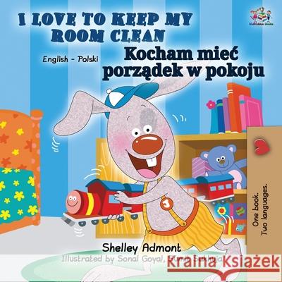 I Love to Keep My Room Clean (English Polish Bilingual Book) Shelley Admont Kidkiddos Books 9781525916656 Kidkiddos Books Ltd. - książka