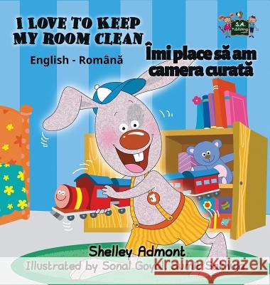 I Love to Keep My Room Clean: English Romanian Bilingual Edition Shelley Admont S. a. Publishing 9781772688740 S.a Publishing - książka