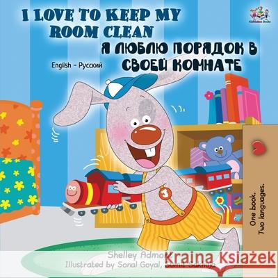 I Love to Keep My Room Clean: English Russian Bilingual Book Shelley Admont Kidkiddos Books 9781525916502 Kidkiddos Books Ltd. - książka