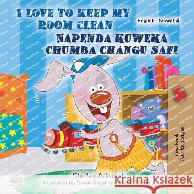 I Love to Keep My Room Clean (English Swahili Bilingual Book for Kids) Shelley Admont Kidkiddos Books  9781525980817 Kidkiddos Books Ltd. - książka