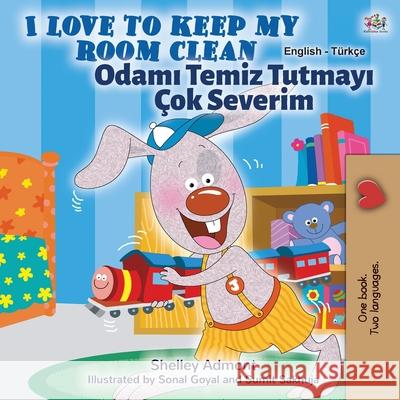 I Love to Keep My Room Clean (English Turkish Bilingual Children's Book) Shelley Admont Kidkiddos Books 9781525930676 Kidkiddos Books Ltd. - książka