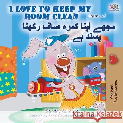 I Love to Keep My Room Clean (English Urdu Bilingual Book) Shelley Admont Kidkiddos Books 9781525922633 Kidkiddos Books Ltd. - książka