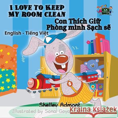 I Love to Keep My Room Clean: English Vietnamese Bilingual Edition Shelley Admont S. a. Publishing 9781772689006 S.a Publishing - książka