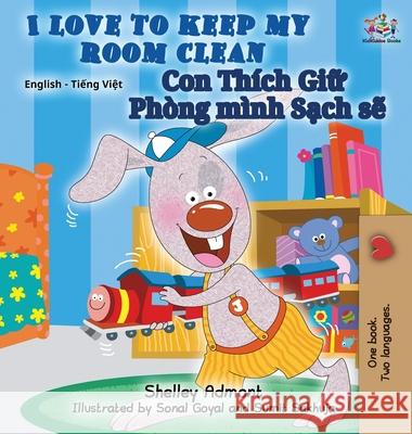 I Love to Keep My Room Clean: English Vietnamese Bilingual Edition Shelley Admont S. a. Publishing 9781772689013 S.a Publishing - książka