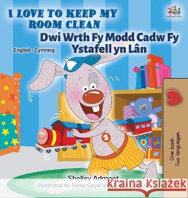 I Love to Keep My Room Clean (English Welsh Bilingual Children's Book) Shelley Admont Kidkiddos Books  9781525965234 Kidkiddos Books Ltd. - książka