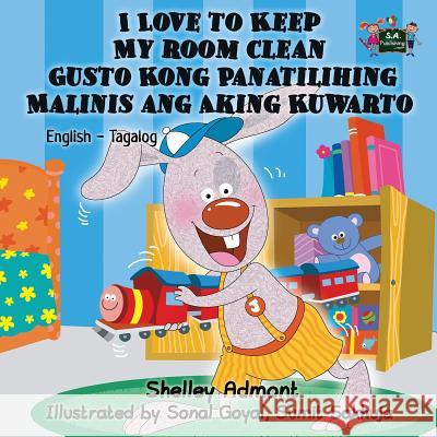 I Love to Keep My Room Clean Gusto Kong Panatilihing Malinis ang Aking Kuwarto: English Tagalog Bilingual Edition Admont, Shelley 9781772682946 S.a Publishing - książka