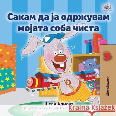 I Love to Keep My Room Clean (Macedonian Children's Book) Shelley Admont Kidkiddos Books  9781525966330 Kidkiddos Books Ltd. - książka