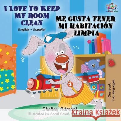 I Love to Keep My Room Clean Me gusta tener mi habitación limpia: English Spanish Bilingual Book Admont, Shelley 9781525915598 Kidkiddos Books Ltd. - książka