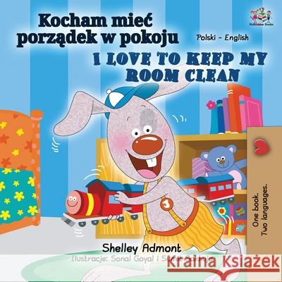 I Love to Keep My Room Clean (Polish English Bilingual Book for Kids) Shelley Admont Kidkiddos Books 9781525950773 Kidkiddos Books Ltd. - książka