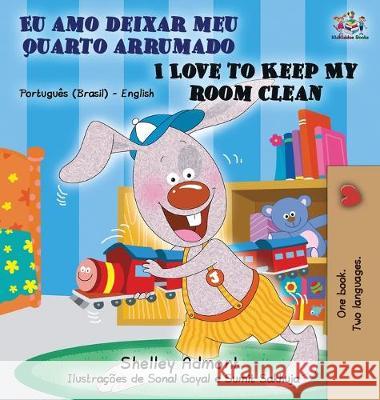 I Love to Keep My Room Clean (Portuguese English Bilingual Book - Brazilian) Shelley Admont Kidkiddos Books 9781525915734 Kidkiddos Books Ltd. - książka