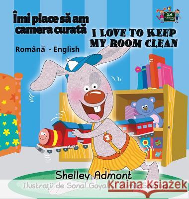 I Love to Keep My Room Clean: Romanian English Bilingual Edition Shelley Admont S. a. Publishing 9781525902192 Kidkiddos Books Ltd. - książka