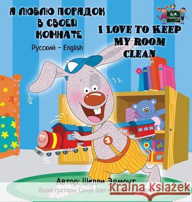 I Love to Keep My Room Clean: Russian English Bilingual Edition Shelley Admont, Kidkiddos Books 9781772685978 Kidkiddos Books Ltd. - książka