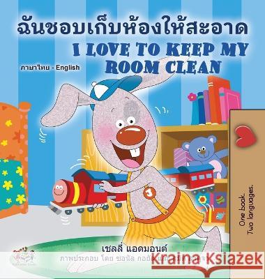 I Love to Keep My Room Clean (Thai English Bilingual Book for Kids) Shelley Admont Kidkiddos Books  9781525964930 Kidkiddos Books Ltd. - książka