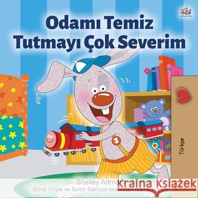 I Love to Keep My Room Clean (Turkish Book for Kids) Shelley Admont Kidkiddos Books 9781525930706 Kidkiddos Books Ltd. - książka