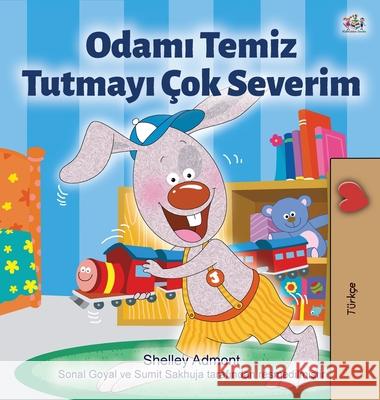 I Love to Keep My Room Clean (Turkish Book for Kids) Shelley Admont Kidkiddos Books 9781525930713 Kidkiddos Books Ltd. - książka