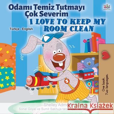 I Love to Keep My Room Clean (Turkish English Bilingual Book for Kids) Shelley Admont Kidkiddos Books 9781525930737 Kidkiddos Books Ltd. - książka