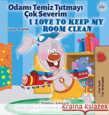 I Love to Keep My Room Clean (Turkish English Bilingual Book for Kids) Shelley Admont Kidkiddos Books 9781525930744 Kidkiddos Books Ltd. - książka