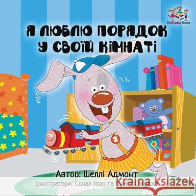 I Love to Keep My Room Clean: Ukrainian Children's Book Shelley Admont S. a. Publishing 9781525903984 Kidkiddos Books Ltd. - książka