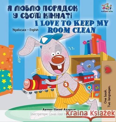 I Love to Keep My Room Clean (Ukrainian English Bilingual Book for Kids) Books KidKiddos Books 9781525949944 KidKiddos Books Ltd - książka