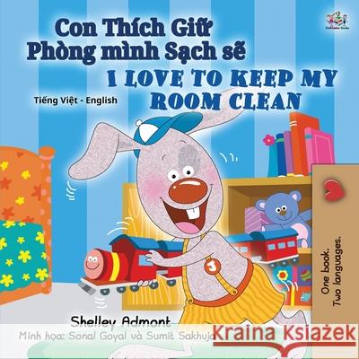 I Love to Keep My Room Clean (Vietnamese English Bilingual Book for Kids) Shelley Admont Kidkiddos Books 9781525934704 Kidkiddos Books Ltd. - książka