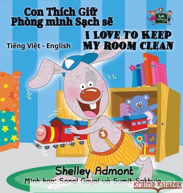 I Love to Keep My Room Clean: Vietnamese English Bilingual Edition Shelley Admont S. a. Publishing 9781525901959 Kidkiddos Books Ltd. - książka