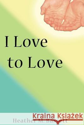 I Love to Love Heather M. Bassett 9781420894349 Authorhouse - książka