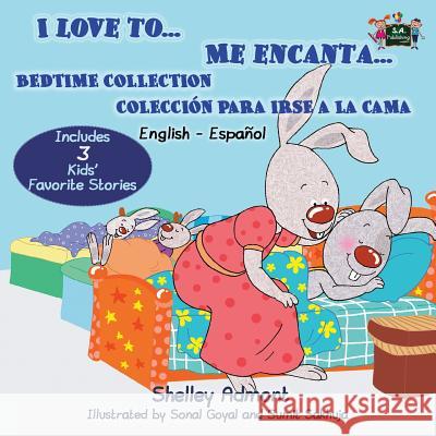 I Love to... Me encanta...: Bedtime Collection Coleccion para irse a la cama (English Spanish Bilingual Edition) Admont, Shelley 9781926432991 S.a Publishing - książka