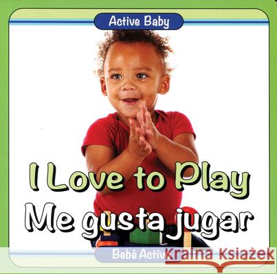 I Love to Play/Me Gusta Jugar Chuck Abate Teresa Mlawer 9780989893459 Adirondack Books - książka