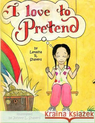 I Love to Pretend Johnny L. Shavers Latasha R. Shavers 9781979384957 Createspace Independent Publishing Platform - książka