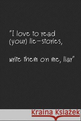 I love to read (your) lie-stories,: write them down on me, liar Rourke Rain Forest 9781676745297 Independently Published - książka