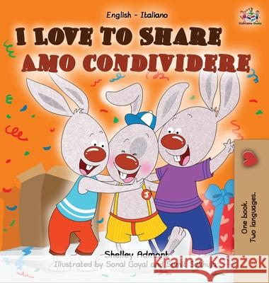 I Love to Share Amo Condividere: English Italian Bilingual Edition Shelley Admont S. a. Publishing 9781772684957 S.a Publishing - książka